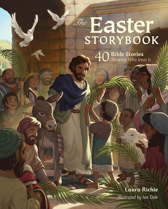EASTER STORYBOOK: 40 BIBLE STORIES SHOWING WHO JESUS IS