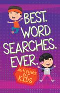 AB- BEST WORD SEARCHES EVER: ACTIVITIES FOR KIDS