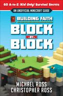 BUILDING FAITH BLOCK BY BLOCK: [AN UNOFFICIAL MINECRAFT GUID