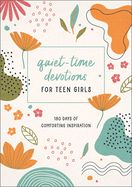 YD- QUIET-TIME DEVOTIONS FOR TEEN GIRLS: 180 DAYS OF COMFORTING