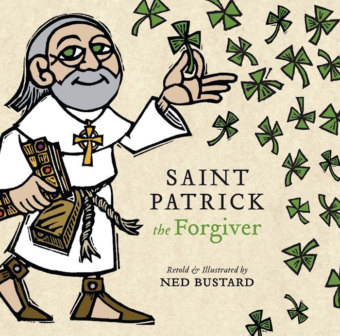 CB- SAINT PATRICK THE FORGIVER: THE HISTORY AND LEGENDS OF IRELA