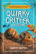 YD- QUIRKY CRITTER DEVOTIONS: 52 WILD WONDERS FOR KIDS
