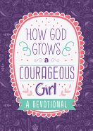 CD- HOW GOD GROWS A COURAGEOUS GIRL: A DEVOTIONAL