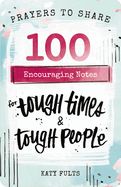 PRAYERS TO SHARE- 100 ENCOURAGING NOTES- TOUGH TIMES &amp; TOUGH PEOPLE