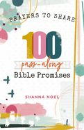 PRAYERS TO SHARE- 100 PASS-ALONG BIBLE PROMISES