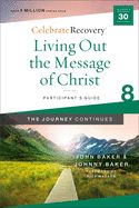 CR-OP- CELEBRATE RECOVERY- GUIDE 8- LIVING OUT THE MESSAGE OF CHRIST- PARTICIPANTS