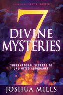 CH- 7 DIVINE MYSTERIES: SUPERNATURAL SECRETS TO UNLIMITED ABUNDANCE