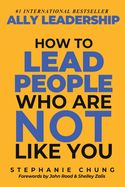 LD- ALLY LEADERSHIP: HOW TO LEAD PEOPLE WHO ARE NOT LIKE YOU