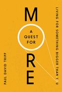 QUEST FOR MORE LIVING FOR SOMETHING BIGGER THAN YOU
