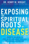 HF- EXPOSING THE SPIRITUAL ROOTS OF DISEASE- SALE!