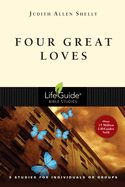 BIS-LBS- FOUR GREAT LOVES: LIFEGUIDE BIBLE STUDIES