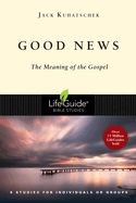 BIS-LBS- GOOD NEWS: THE MEANING OF THE GOSPEL: LIFEGUIDE BIBLE STUDIES