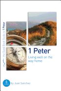 BIS- GOOD BOOK GUIDES- 1 PETER: LIVING WELL ON THE WAY HOME