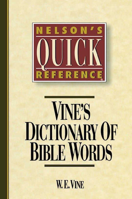VINE'S DICTIONARY OF BIBLE WORDS- NELSON'S QUICK REFERENCE