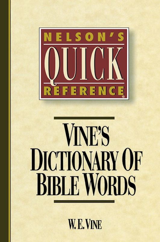 VINE'S DICTIONARY OF BIBLE WORDS- NELSON'S QUICK REFERENCE