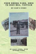 FROM BROOK PARK OHIO TO BIEN HOA VIETNAM: MY DAD'S VIETNAM STORY