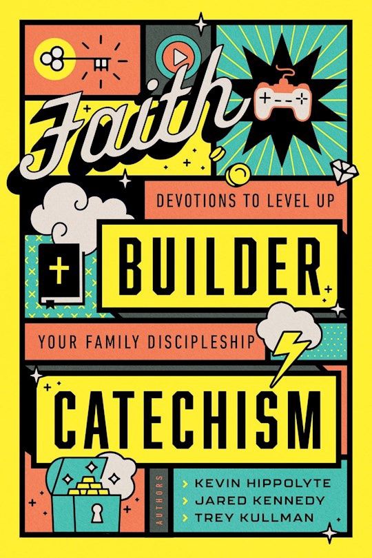FAITH BUILDER CATECHISM: DEVOTIONS TO LEVEL UP YOUR FAMILY DISCIPLESHIP