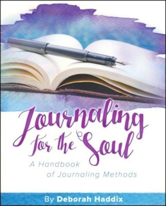 JOURNALING FOR THE SOUL: A HANDBOOK OF JOURNALING METHODS