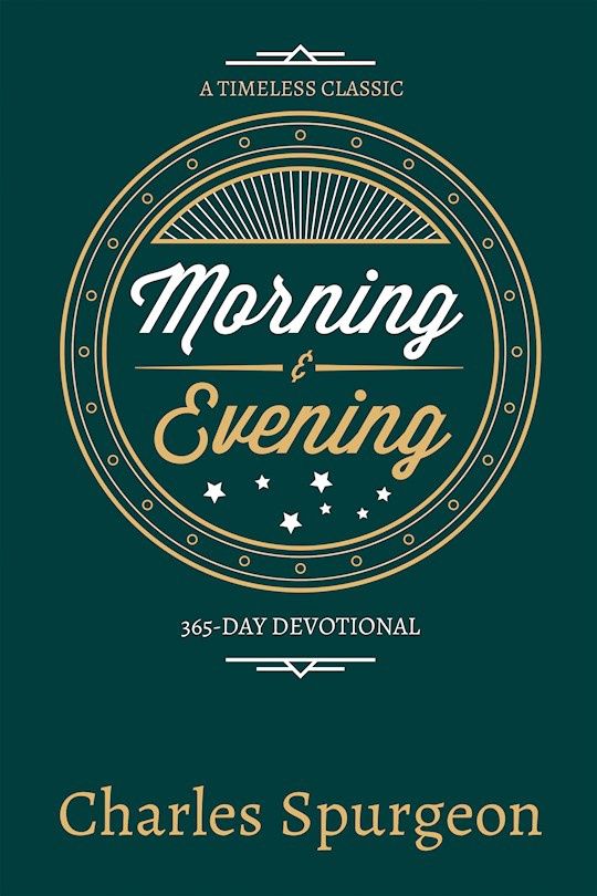 MORNING &amp; EVENING: 365 DAY DEVOTIONAL