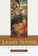 LAMB'S SUPPER: THE MASS AS HEAVEN ON EARTH- HARDBACK