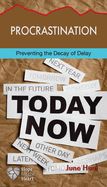PROCRASTINATION: PREVENTING THE DECAY OF DELAY- HOPE FOR THE HEART