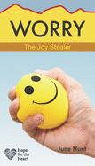 WORRY: THE JOY STEALER- HOPE FOR THE HEART