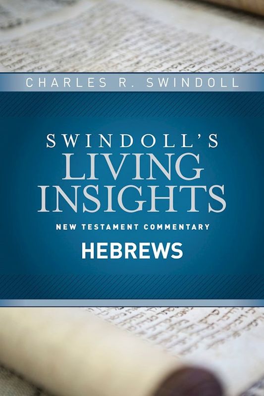 HEBREWS: SWINDOLL'S LIVING INSIGHTS NEW TESTAMENT COMMENTARY