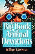 BIG BOOK OF ANIMAL DEVOTIONS- 250 DAILY READINGS ABOUT GOD'S AMAZING CREATION