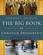 BIG BOOK OF CHRISTIAN APOLOGETICS- A TO Z GUIDE