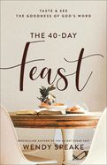 40 DAY FEAST- TASTE AND SEE THE GOODNESS OF GOD'S WORD