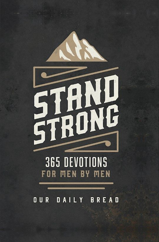 STAND STRONG: 365 DAILY DEVOTIONS FOR MEN BY MEN