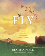 FLY: A FABLE FOR DREAMERS &amp; THE FRIENDS WHO HELP THEM SOAR