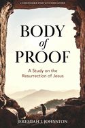BODY OF PROOF- BIBLE STUDY BOOK WITH VIDEO ACCESS- LIFEWAY