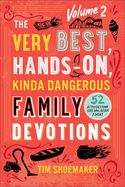 VERY BEST HANDS ON KINDA DANGEROUS FAMILY DEVOTIONS VOL. 2