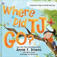 WHERE DID TJ GO- BOOK FOR KIDS ON GRIEF AND LOSS
