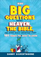 KIDS' BIG QUESTIONS ABOUT HEAVEN, THE BIBLE AND OTHER REALLY IMPORTANT STUFF
