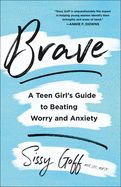BRAVE TEEN GIRL'S GUIDE TO BEATING WORRY AND ANXIETY