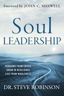 SOUL LEADERSHIP: REBOUND FROM CRISIS, GROW IN RESILIENCE