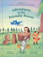 ADVENTURES IN THE FRIENDLY FOREST: A 30 DAY STORYBOOK DEVOTIONAL FOR KIDS