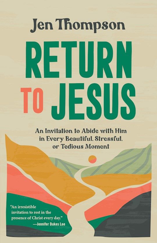 RETURN TO JESUS: AN INVITATION TO ABIDE WITH HIM