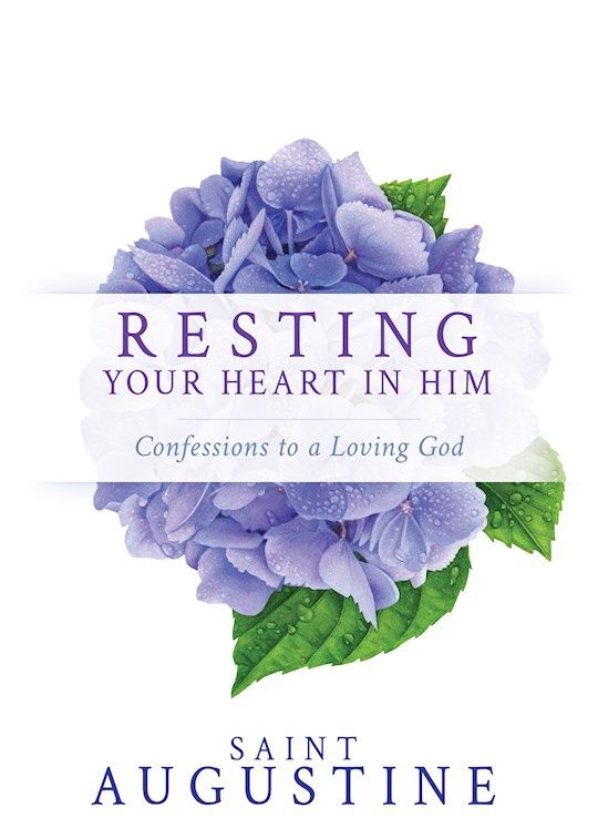 RESTING YOUR HEART IN HIM: CONFESSIONS TO A LOVING GOD