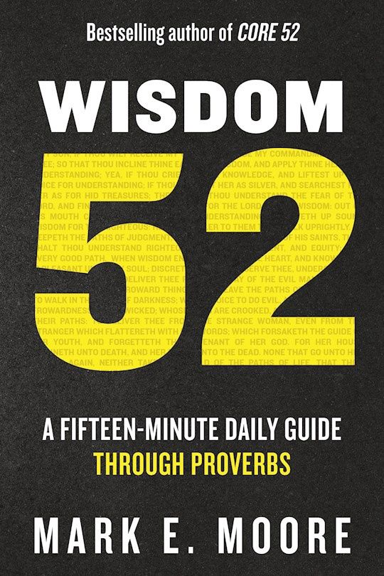 WISDOM 52: A FIFTEEN-MINUTE DAILY GUIDE THROUGH PROVERBS - 15 MINUTES