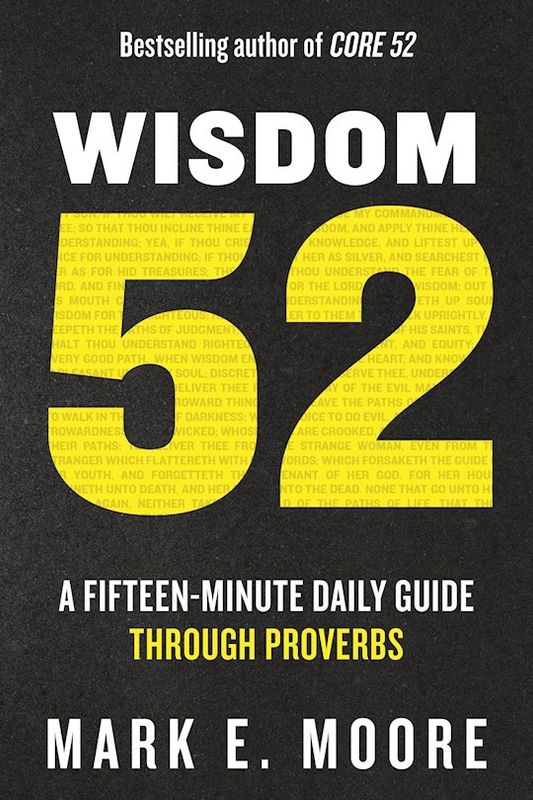 WISDOM 52: A FIFTEEN-MINUTE DAILY GUIDE THROUGH PROVERBS - 15 MINUTES
