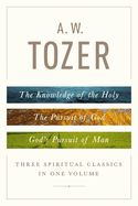 A. W. TOZER: THREE SPIRITUAL CLASSICS IN ONE VOLUME: THE KNOWLEDGE OF THE HOLY, THE PURSUIT OF GOD, &amp; GOD'S PURSUIT OF MAN- SALE!