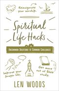 SPIRITUAL LIFE HACKS: UNCOMMON SOLUTIONS TO COMMON CHALLENGES