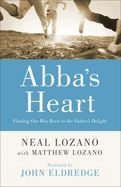ABBA'S HEART: FINDING OUR WAY BACK TO THE FATHERS DELIGHT