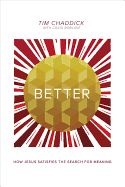 BETTER: HOW JESUS SATISIFIES THE SEARCH FOR MEANING