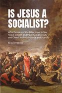 IS JESUS A SOCIALIST? WHAT JESUS &amp; THE BIBLE HAVE TO SAY...
