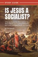 IS JESUS A SOCIALIST? STUDY GUIDE