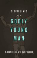 DISCIPLINES OF A GODLY YOUNG MAN- HARDCOVER